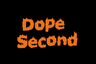 Dope Second